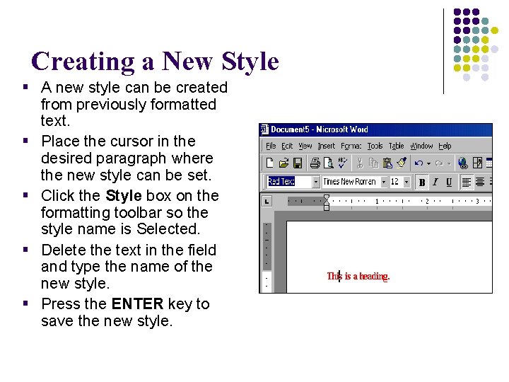 Creating a New Style § A new style can be created from previously formatted