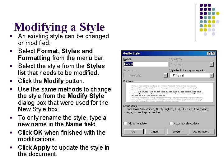 Modifying a Style § An existing style can be changed or modified. § Select