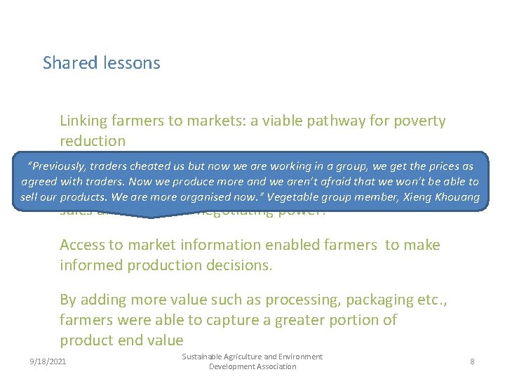 Shared lessons Linking farmers to markets: a viable pathway for poverty reduction “Previously, traders