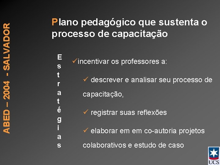 ABED – 2004 - SALVADOR Plano pedagógico que sustenta o processo de capacitação E