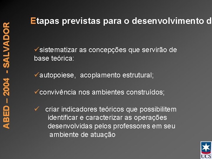 ABED – 2004 - SALVADOR Etapas previstas para o desenvolvimento do üsistematizar as concepções