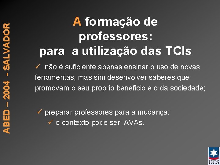 ABED – 2004 - SALVADOR A formação de professores: para a utilização das TCIs