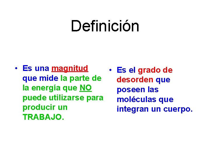 Definición • Es una magnitud • Es el grado de que mide la parte