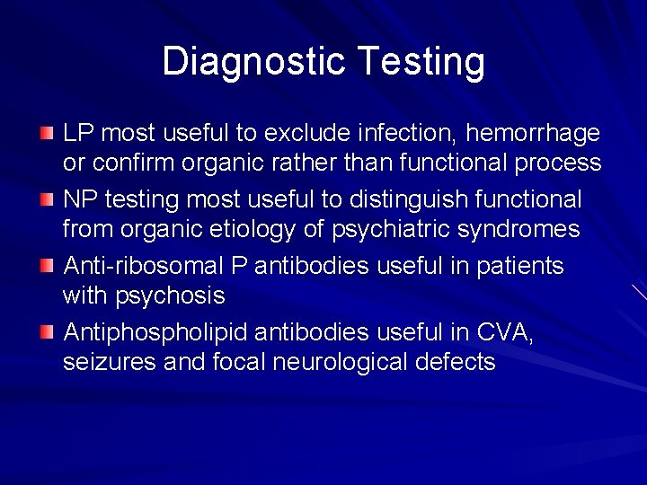 Diagnostic Testing LP most useful to exclude infection, hemorrhage or confirm organic rather than