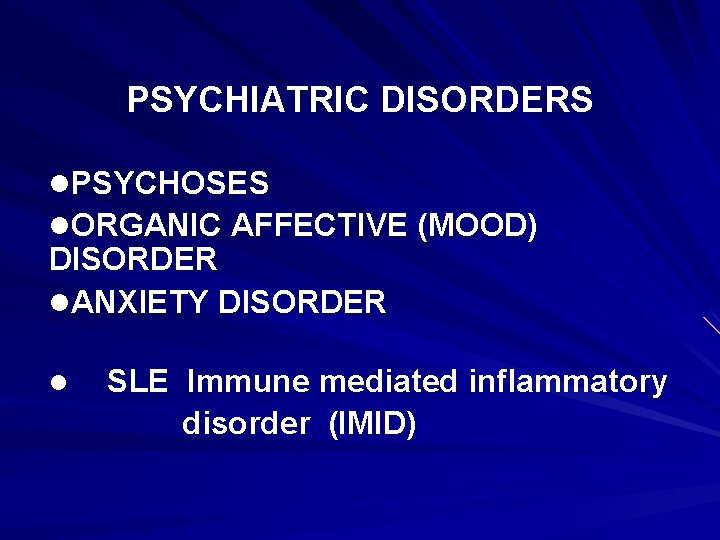PSYCHIATRIC DISORDERS l. PSYCHOSES l. ORGANIC AFFECTIVE (MOOD) DISORDER l. ANXIETY DISORDER l SLE