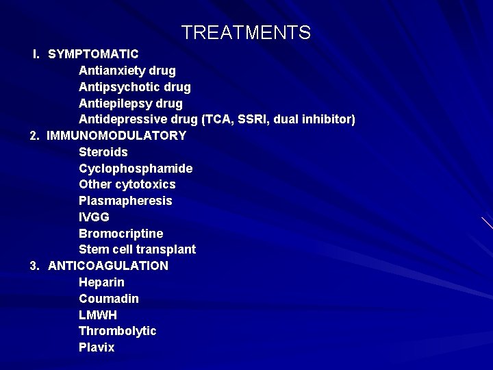 TREATMENTS I. SYMPTOMATIC Antianxiety drug Antipsychotic drug Antiepilepsy drug Antidepressive drug (TCA, SSRI, dual