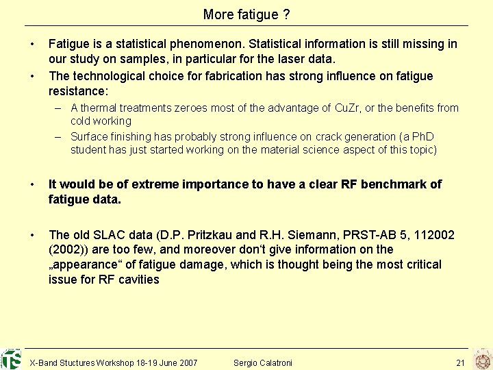 More fatigue ? • • Fatigue is a statistical phenomenon. Statistical information is still