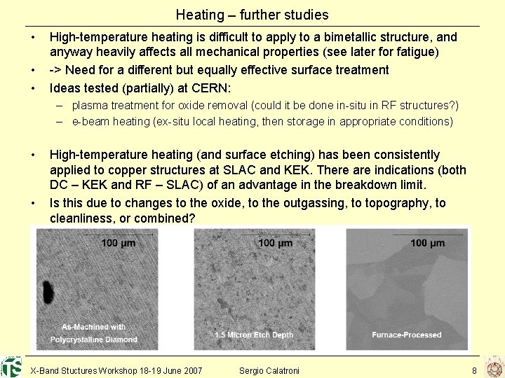 Heating – further studies • • • High-temperature heating is difficult to apply to
