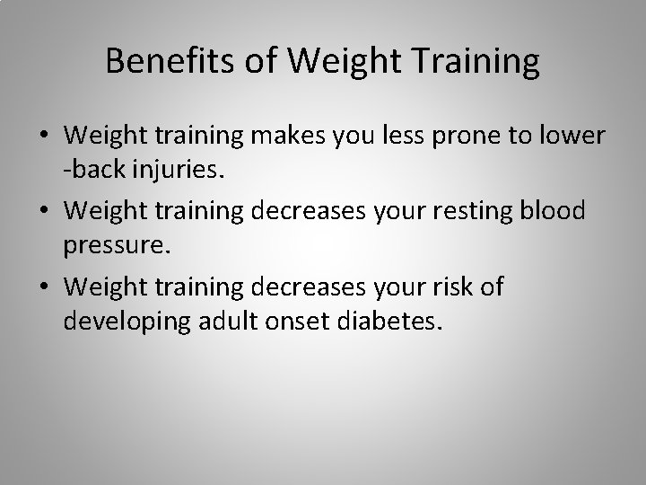 Benefits of Weight Training • Weight training makes you less prone to lower -back