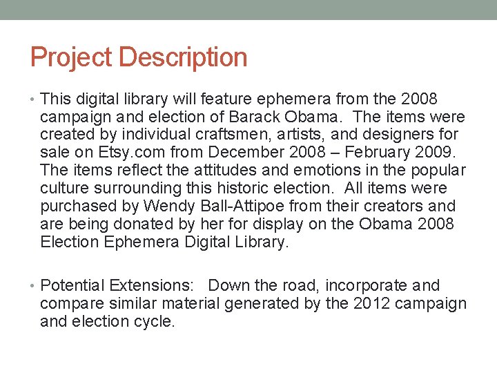 Project Description • This digital library will feature ephemera from the 2008 campaign and