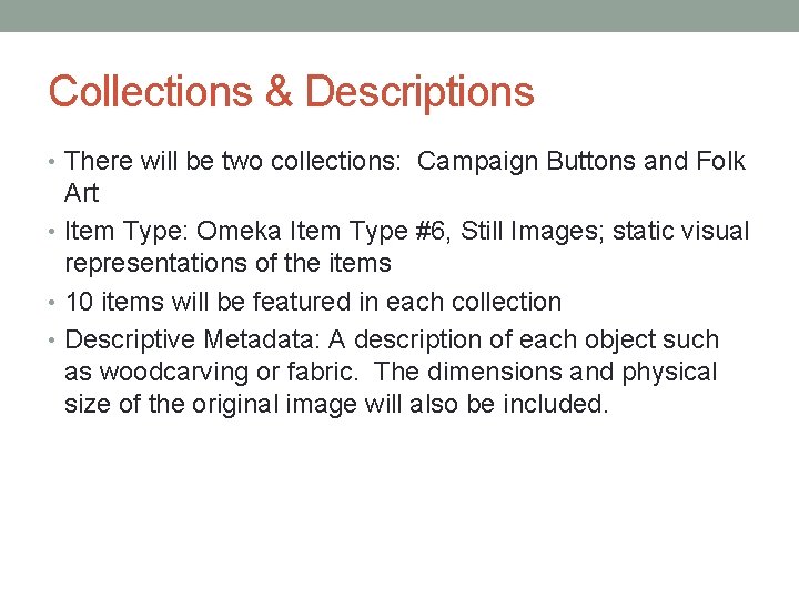 Collections & Descriptions • There will be two collections: Campaign Buttons and Folk Art