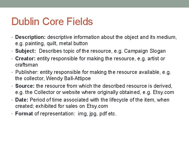 Dublin Core Fields • Description: descriptive information about the object and its medium, •