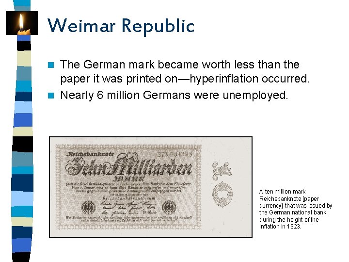 Weimar Republic The German mark became worth less than the paper it was printed