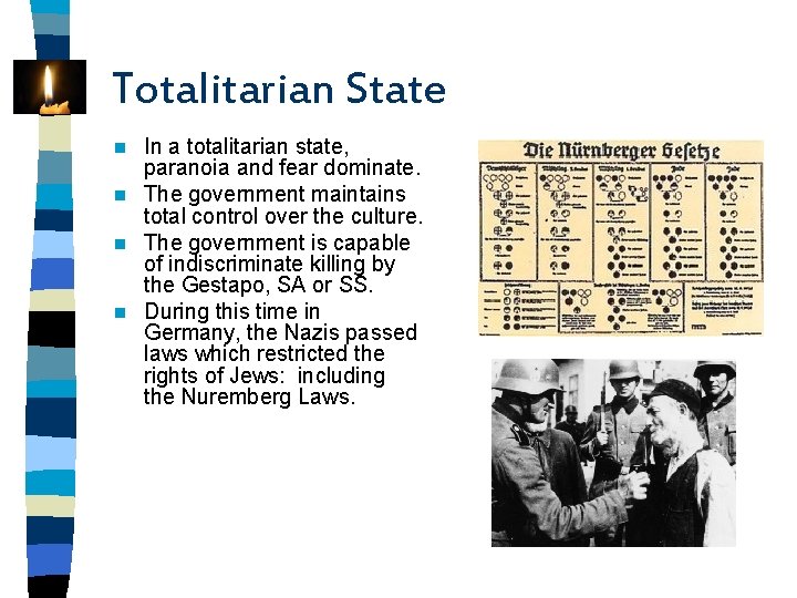 Totalitarian State In a totalitarian state, paranoia and fear dominate. n The government maintains