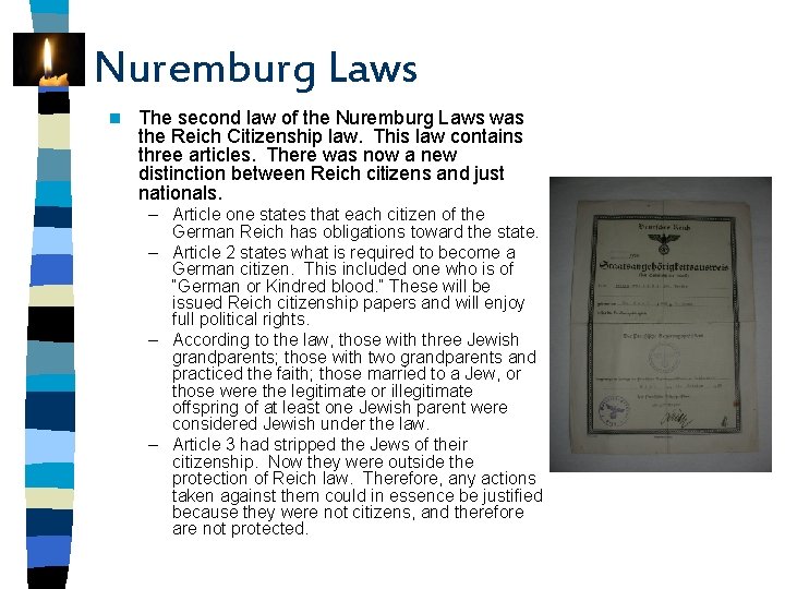 Nuremburg Laws n The second law of the Nuremburg Laws was the Reich Citizenship