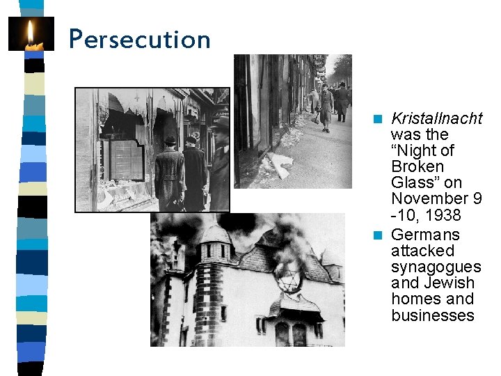 Persecution Kristallnacht was the “Night of Broken Glass” on November 9 -10, 1938 n