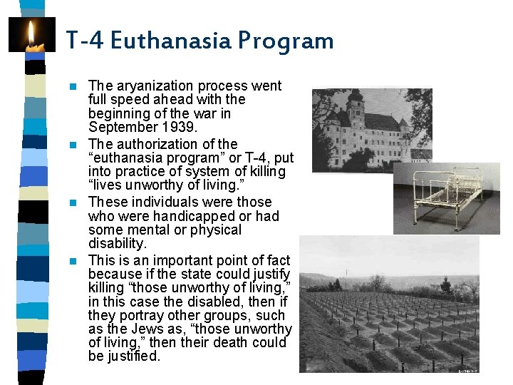 T-4 Euthanasia Program The aryanization process went full speed ahead with the beginning of