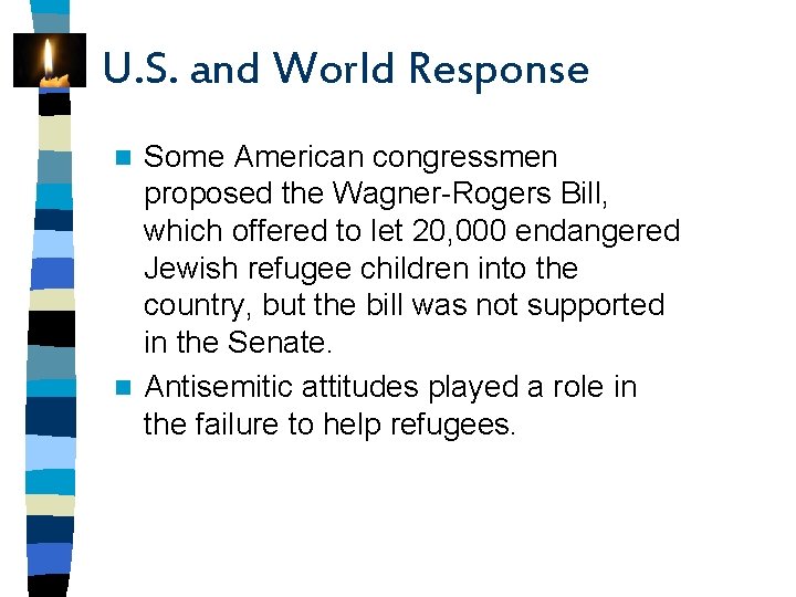 U. S. and World Response Some American congressmen proposed the Wagner-Rogers Bill, which offered