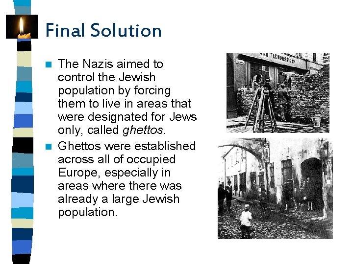 Final Solution The Nazis aimed to control the Jewish population by forcing them to