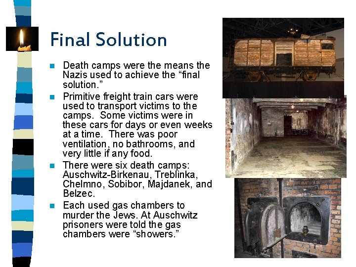 Final Solution Death camps were the means the Nazis used to achieve the “final