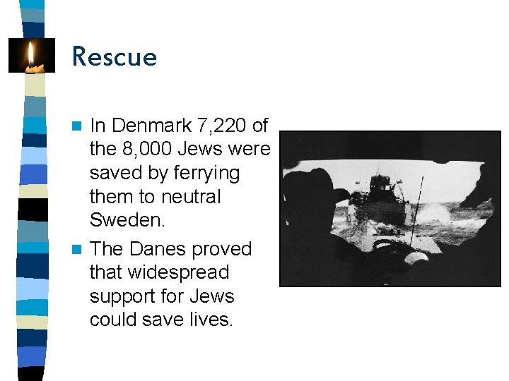 Rescue In Denmark 7, 220 of the 8, 000 Jews were saved by ferrying