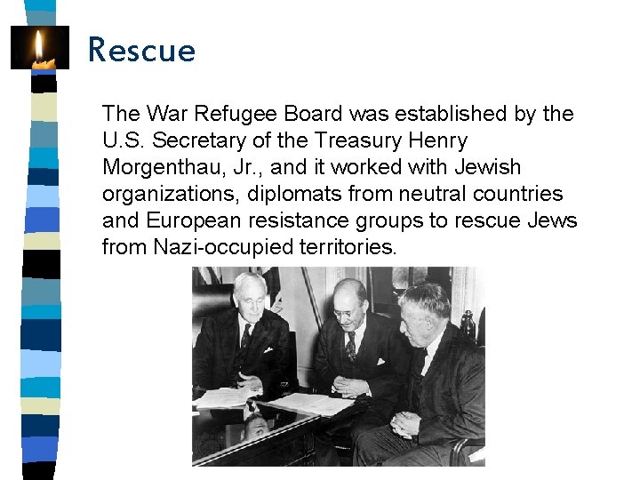 Rescue The War Refugee Board was established by the U. S. Secretary of the