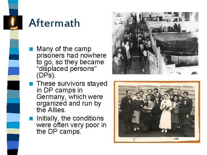 Aftermath Many of the camp prisoners had nowhere to go, so they became “displaced