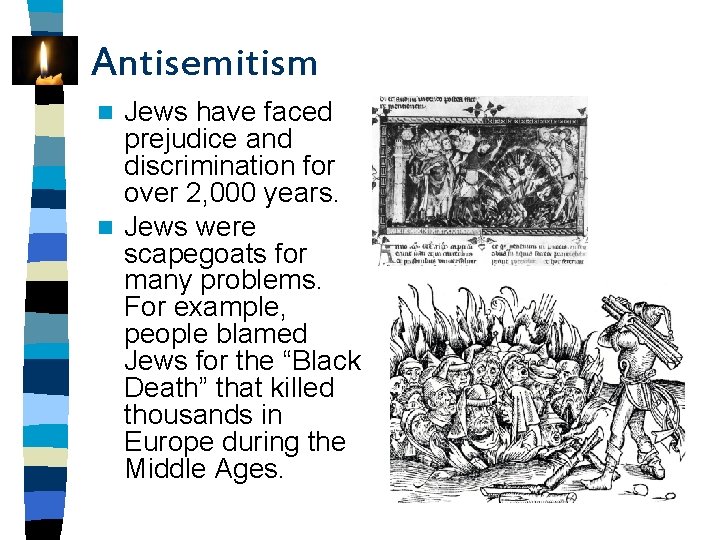 Antisemitism Jews have faced prejudice and discrimination for over 2, 000 years. n Jews