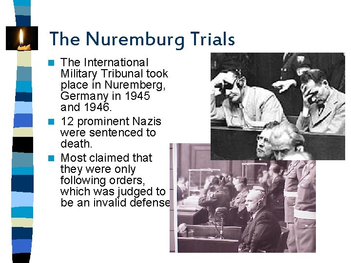 The Nuremburg Trials The International Military Tribunal took place in Nuremberg, Germany in 1945