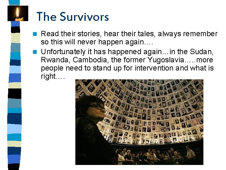 The Survivors Read their stories, hear their tales, always remember so this will never