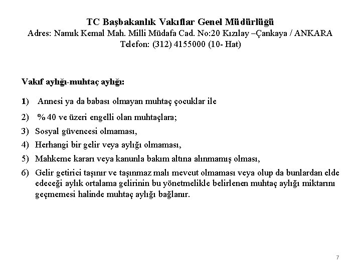 TC Başbakanlık Vakıflar Genel Müdürlüğü Adres: Namık Kemal Mah. Milli Müdafa Cad. No: 20