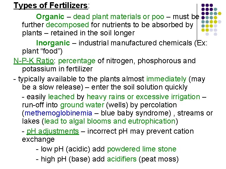 Types of Fertilizers: Organic – dead plant materials or poo – must be further