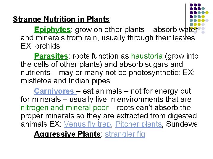 Strange Nutrition in Plants Epiphytes: grow on other plants – absorb water and minerals