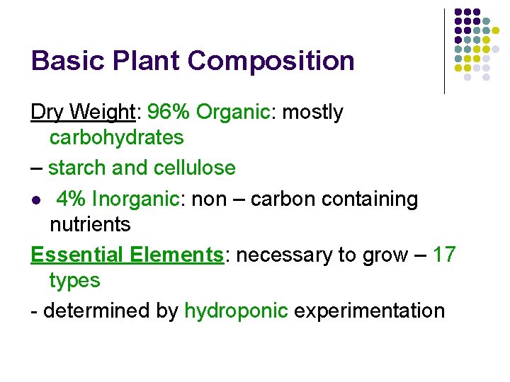 Basic Plant Composition Dry Weight: 96% Organic: mostly carbohydrates – starch and cellulose l