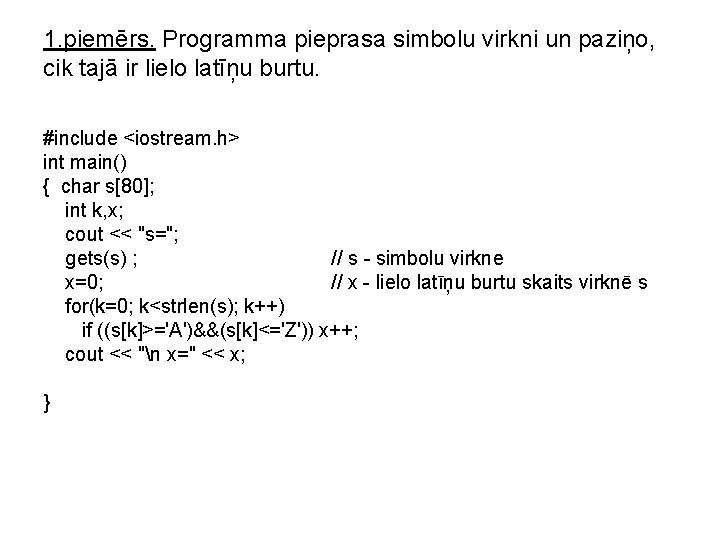 1. piemērs. Programma pieprasa simbolu virkni un paziņo, cik tajā ir lielo latīņu burtu.