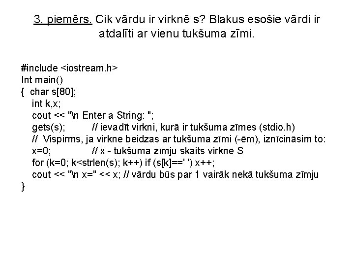 3. piemērs. Cik vārdu ir virknē s? Blakus esošie vārdi ir atdalīti ar vienu