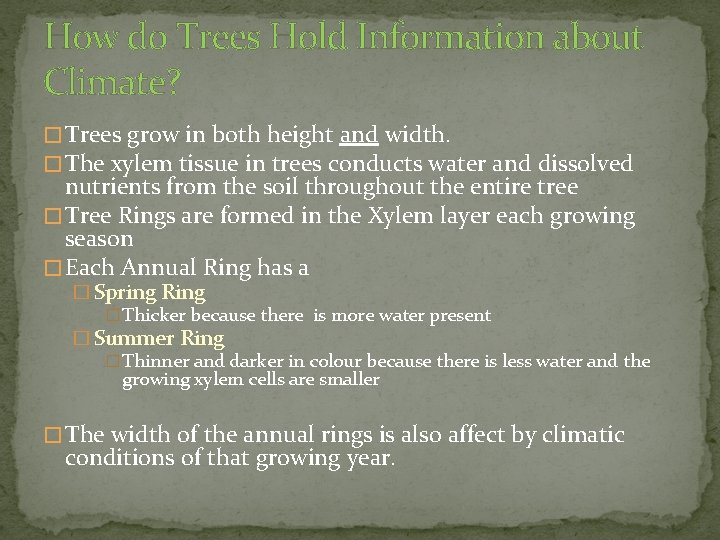 How do Trees Hold Information about Climate? � Trees grow in both height and