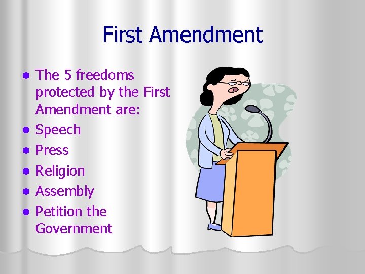 First Amendment l l l The 5 freedoms protected by the First Amendment are: