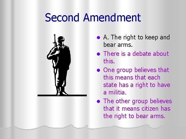 Second Amendment A. The right to keep and bear arms. l There is a