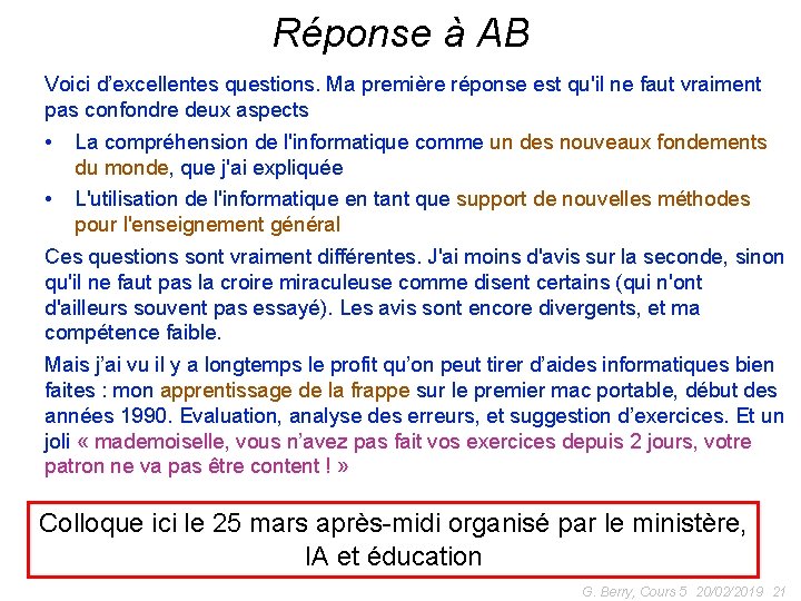 Réponse à AB Voici d’excellentes questions. Ma première réponse est qu'il ne faut vraiment