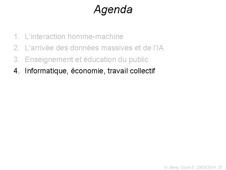 Agenda 1. 2. 3. 4. L’interaction homme-machine L’arrivée des données massives et de l’IA