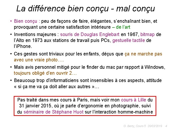 La différence bien conçu - mal conçu • Bien conçu : peu de façons