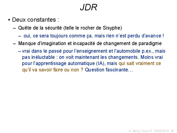 JDR • Deux constantes : – Quête de la sécurité (telle le rocher de
