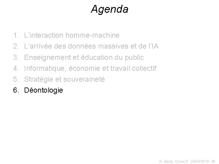 Agenda 1. 2. 3. 4. 5. 6. L’interaction homme-machine L’arrivée des données massives et