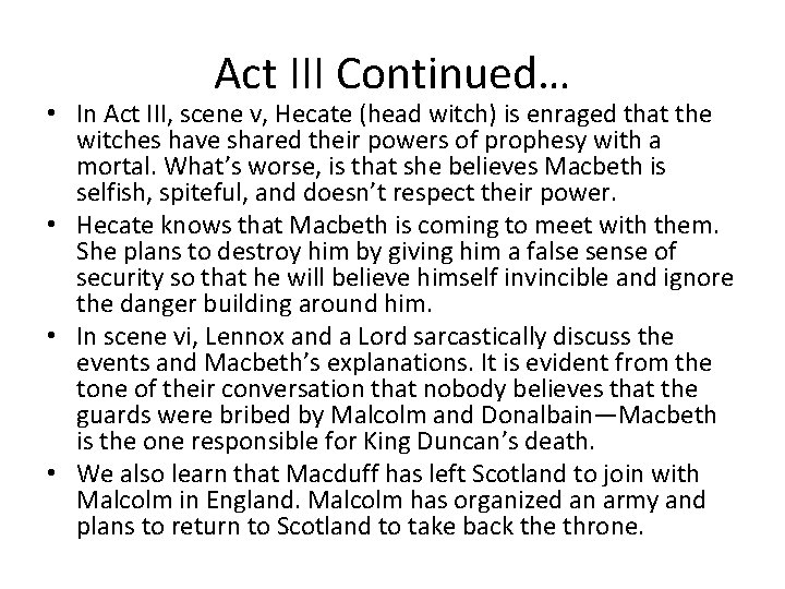 Act III Continued… • In Act III, scene v, Hecate (head witch) is enraged