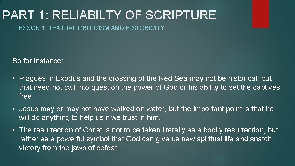 PART 1: RELIABILTY OF SCRIPTURE LESSON 1: TEXTUAL CRITICISM AND HISTORICITY So for instance: