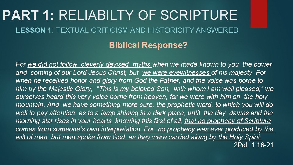 PART 1: RELIABILTY OF SCRIPTURE LESSON 1: TEXTUAL CRITICISM AND HISTORICITY ANSWERED Biblical Response?