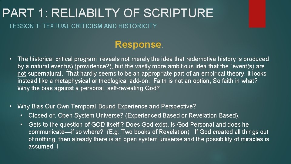 PART 1: RELIABILTY OF SCRIPTURE LESSON 1: TEXTUAL CRITICISM AND HISTORICITY Response: • The