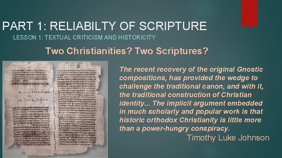 PART 1: RELIABILTY OF SCRIPTURE LESSON 1: TEXTUAL CRITICISM AND HISTORICITY Two Christianities? Two