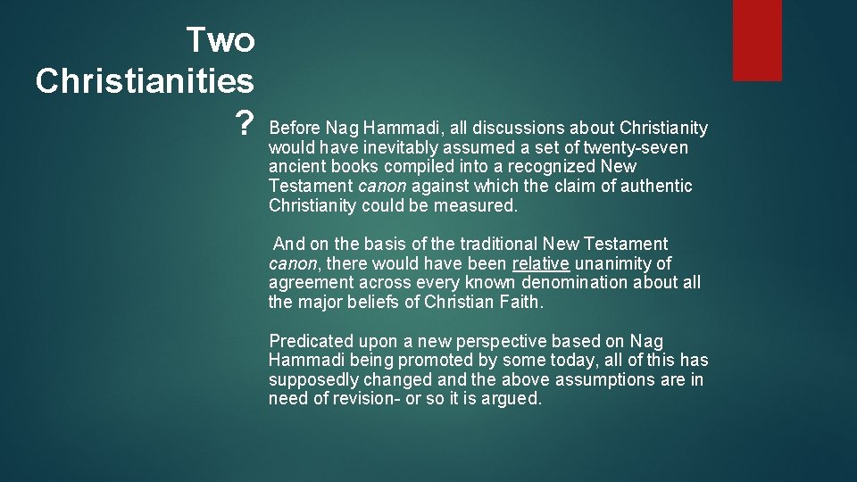 Two Christianities ? Before Nag Hammadi, all discussions about Christianity would have inevitably assumed